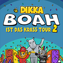 DIKKA - Boah ist das krass Tour 2 10.10.2026 OBERFRANKENHALLE BAYREUTH