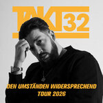 Takt32 - Den Umständen widersprechend Tour 2026